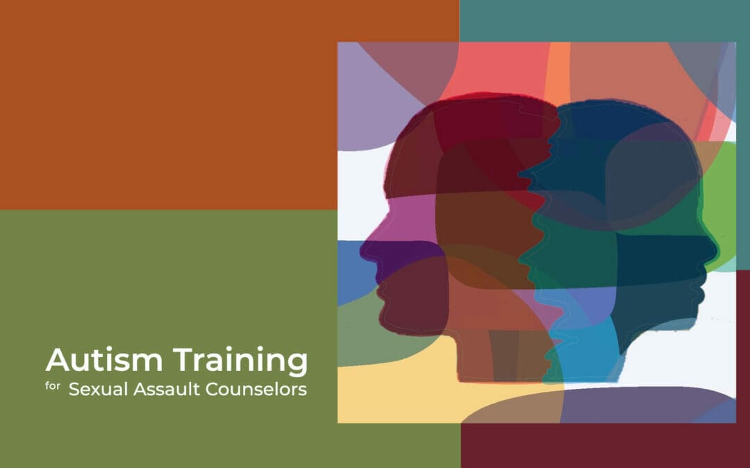 Autism Training for Sexual Assault Counselors – A Free Course Now Available Through Boston University